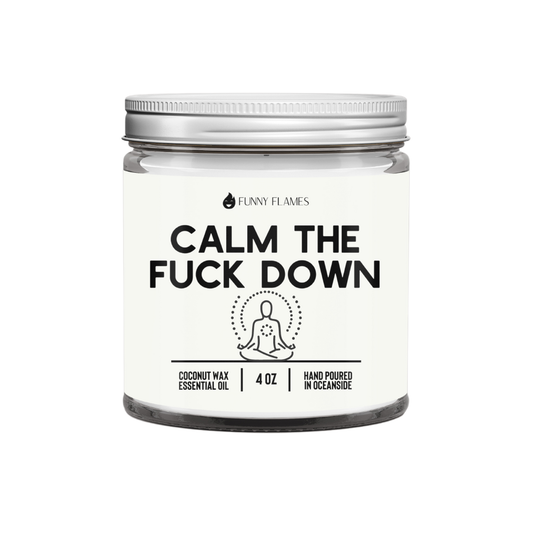 Calm The Fuck Down- Funny Calming Candle Funny Gift: 4oz